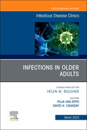 Infections in Older Adults, an Issue of Infectious Disease Clinics of North America: Volume 37-1