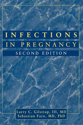 Infections in Pregnancy - Gilstrap, Larry C, and Faro, Sebastian