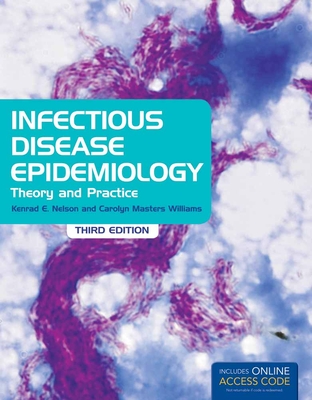 Infectious Disease Epidemiology: Theory and Practice - Nelson, Kenrad E, Ph.D., and Williams, Carolyn