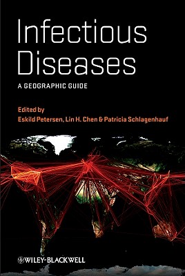 Infectious Diseases - a Geographic Guide - Petersen, Eskild (Editor), and Chen, Lin Hwei (Editor), and Schlagenhauf-Lawlor, Patricia (Editor)