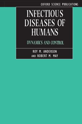 Infectious Diseases of Humans: Dynamics and Control - Anderson, Roy M