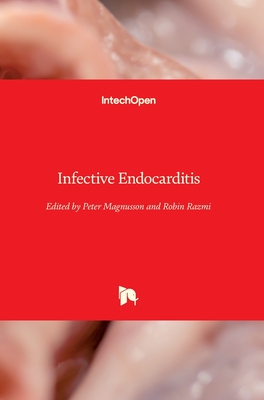 Infective Endocarditis - Magnusson, Peter (Editor), and Razmi, Robin (Editor)