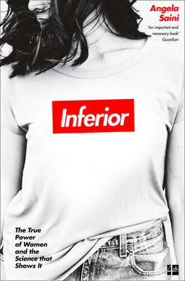 Inferior: The True Power of Women and the Science That Shows it - Saini, Angela