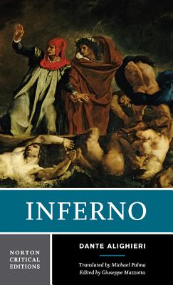 Inferno: A Norton Critical Edition - Alighieri, Dante, Mr., and Mazzotta, Giuseppe, Professor (Editor), and Palma, Michael (Translated by)