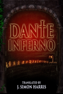 Inferno - Alighieri, Dante, and Harris, J Simon (Translated by)