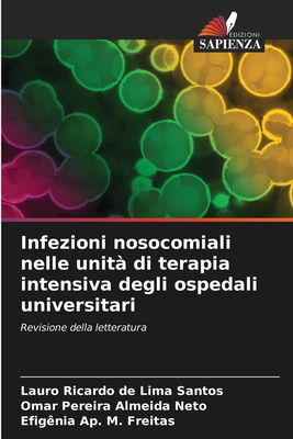 Infezioni nosocomiali nelle unit di terapia intensiva degli ospedali universitari - de Lima Santos, Lauro Ricardo, and Almeida Neto, Omar Pereira, and M Freitas, Efignia Ap