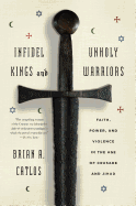 Infidel Kings and Unholy Warriors