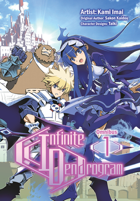 Infinite Dendrogram (Manga): Omnibus 1 - Kaidou, Sakon (Original Author), and Hodgson, Andrew (Translated by), and Imai, Kami