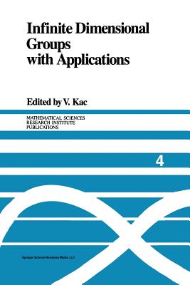 Infinite Dimensional Groups with Applications - Kac, Victor (Editor)