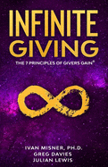 Infinite Giving: The 7 Principles of Givers Gain