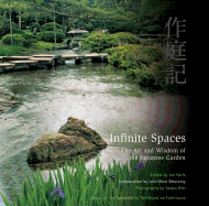 Infinite Spaces: The Art and Wisdom of the Japanese Garden; Based on the Sakuteiki by Tachibana No Toshitsuna