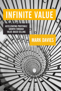 Infinite Value: Accelerating Profitable Growth Through Value-Based Selling