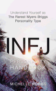 Infj Personality Handbook: Understand Yourself as the Rarest Myers-Briggs Personality Type
