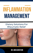 Inflammation Management: Dietary Solutions For Rheumatic Relief