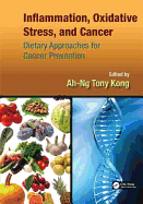 Inflammation, Oxidative Stress, and Cancer: Dietary Approaches for Cancer Prevention