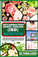 Inflammatory Bowel Disease (Ibd) Nutrition: Super Solution Cookbook On Recipes, Foods And Meal Plan To Understand, Manage And Fight IBD (Purposeful Diet For Crohn's Disease And Ulcerative Colitis)