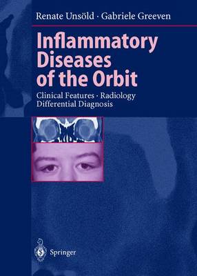 Inflammatory Diseases of the Orbit: Clinical Features . Radiology Differential Diagnosis - Schneider, S (Translated by), and Margulis, A R (Foreword by), and Unsold, Renate