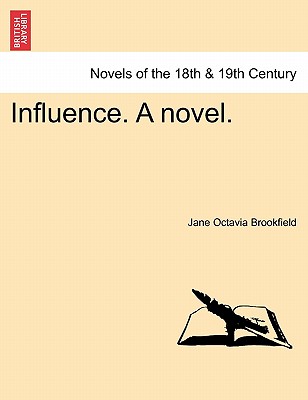 Influence. a Novel. - Brookfield, Jane Octavia