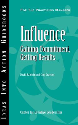 Influence: Gaining Commitment, Getting Results - Baldwin, David, and Grayson, Curt