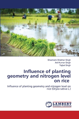 Influence of planting geometry and nitrogen level on rice - Singh, Shashank Shekhar, and Singh, Anil Kumar, and Singh, Tejbal