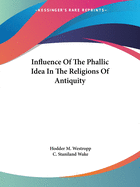 Influence Of The Phallic Idea In The Religions Of Antiquity