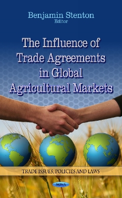 Influence of Trade Agreements in Global Agricultural Markets - Stenton, Benjamin (Editor)