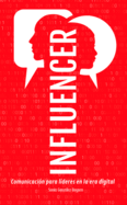 Influencer: Comunicaci?n Para L?deres En La Era Digital