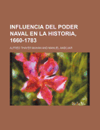 Influencia del Poder Naval En La Historia, 1660-1783