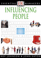 Influencing People - Johnson, Roy, and Eaton, John, PH.D.