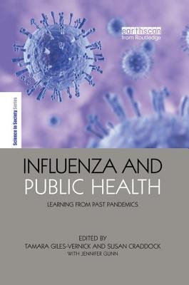 Influenza and Public Health: Learning from Past Pandemics - Gunn, Jennifer (Editor), and Giles-Vernick, Tamara (Editor), and Craddock, Susan (Editor)