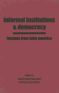 Informal Institutions and Democracy: Lessons from Latin America