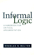 Informal Logic: A Handbook for Critical Argument - Walton, Douglas N