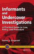 Informants and Undercover Investigations: A Practical Guide to Law, Policy, and Procedure