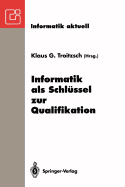 Informatik ALS Schlussel Zur Qualifikation: GI-Fachtagung "Informatik Und Schule 1993" Koblenz, 11.-13. Oktober 1993