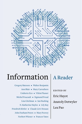 Information: A Reader - Hayot, Eric (Editor), and Pao, Lea (Editor), and Detwyler, Anatoly (Editor)