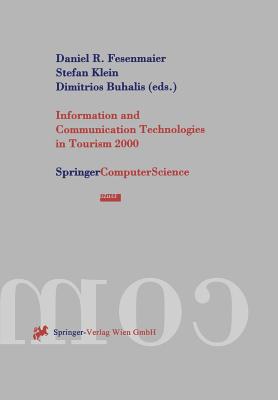 Information and Communication Technologies in Tourism 2000: Proceedings of the International Conference in Barcelona, Spain, 2000 - Fesenmaier, Daniel R (Editor), and Klein, Stefan (Editor), and Buhalis, Dimitrios (Editor)