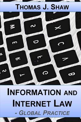 Information and Internet Law: Global Practice - Shaw Esq, Thomas J