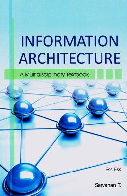 Information Architecture: A Multidisciplinary Text Book - T, Saravanan