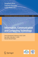 Information, Communication and Computing Technology: Third International Conference, Icicct 2018, New Delhi, India, May 12, 2018, Revised Selected Papers