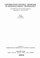 Information-Control Problems in Manufacturing Technology: Proceedings of the Ifac Intern[a]tional Symposium, Tokyo, Japan, 17-20 October, 1977 - International Federation Of Automatic Control