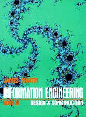 Information Engineering Book III: Design and Construction - Martin, James, S.J