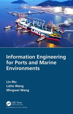 Information Engineering for Ports and Marine Environments - Mu, Lin, and Wang, Lizhe, and Wang, Mingwei