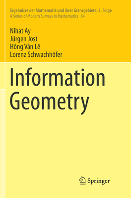 Information Geometry - Ay, Nihat, and Jost, Jrgen, and L, Hng Vn