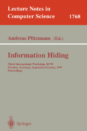 Information Hiding: Third International Workshop, Ih'99, Dresden, Germany, September 29 - October 1, 1999 Proceedings