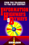 Information Highways and Byways: From the Telegraph to the 21st Century