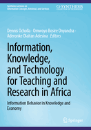 Information, Knowledge, and Technology for Teaching and Research in Africa: Information Behavior in Knowledge and Economy