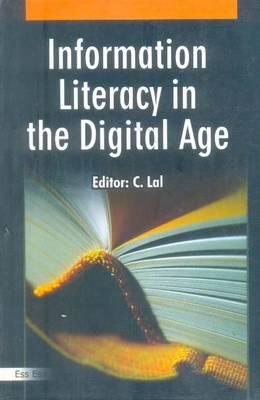 Information Literacy in the Digital Age - Lal, C