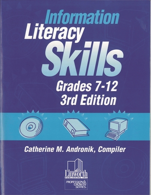 Information Literacy Skills, Grades 7-12 - Andronik, Catherine M