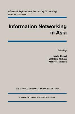 Information Networking in Asia - Higaki, Hiroaki (Editor), and Shibata, Yoshitaka (Editor), and Takizawa, Makoto (Editor)