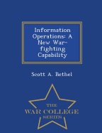 Information Operations: A New War-Fighting Capability - War College Series